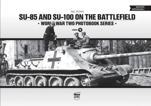 SU-85 & SU-100 on the Battlefield - WW2 SU-85 & SU-100 tank book