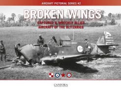 Broken Wings: Captured & Wrecked Aircraft of the Blitzkrieg