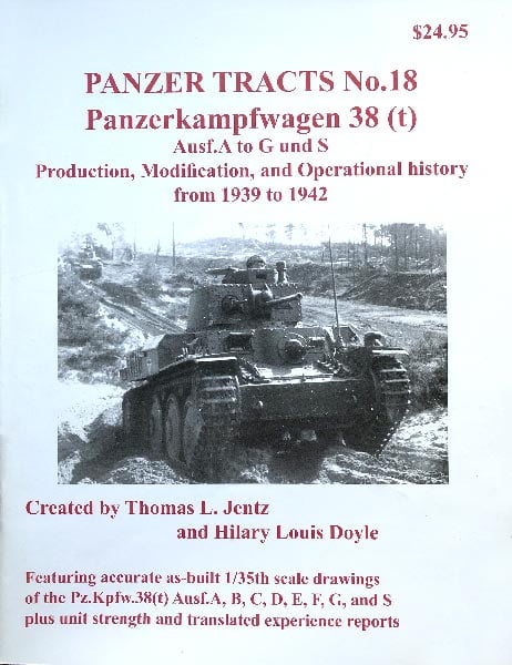 Panzer Tracts No.18 - Panzerkampwagen 38(t) Ausf.A to G and S. Production, Modification, and Operational History from 1939 to 1942