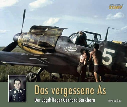 The Forgotten Ace (Das vergessene As): Fighter Pilot Gerhard Barkhorn