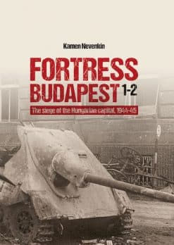 Fortress Budapest: The Siege of the Hungarian Capital 1944-45