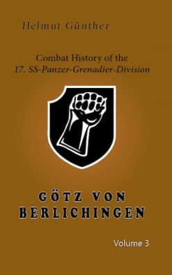 17. SS PANZER-GRENADIER-DIVISION GÖTZ VON BERLICHINGEN VOLUME 3