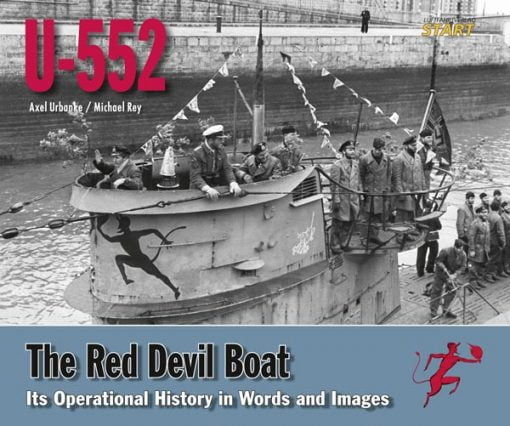 U-552 - The Red Devil Boat: Its Operational History in Words and Images
