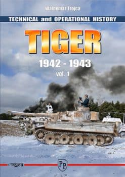 Technical & Operational History Tiger 1942-1943 Vol.1