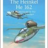 The Heinkel He 162 - A Detailed Guide To The Luftwaffe’s Volksjäger