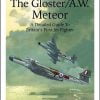The Gloster/A.W. Meteor - A Detailed Guide To Britain’s First Jet Fighter