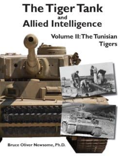 The Tiger Tank and Allied Intelligence Volume 2: The Tunisian Tigers