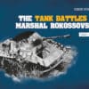 The Tank Battles of Marshal Rokossovsky: 1943-1945