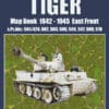 Tiger - Map Book 1942 - 1945 East Front - Technical and Operational History