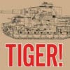 Tiger! The Tiger Tank: A British View