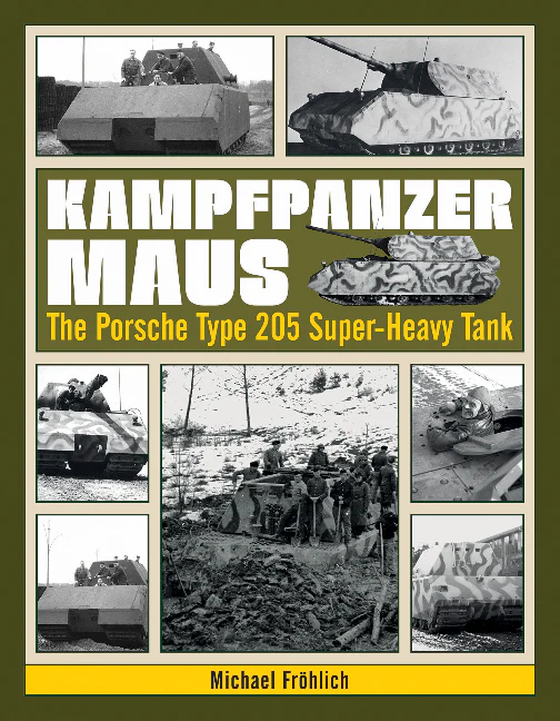 Kampfpanzer Maus The Porsche Type 205 Super-Heavy Tank