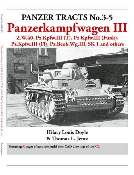 Panzer Tracts No.3-5: Panzerkampfwagen III Z.W.40, Pz.Kpfw.III (T), Pz.Kpfw.III (Funk), Pz.Kpfv.III (Fl), Pz.Beob.Wg.III, SK 1 and others